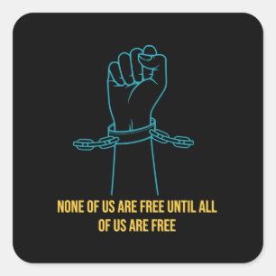 Sticker Carré Aucun de nous n'est libre tant que nous ne sommes 