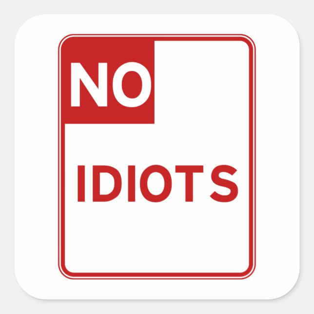 Sticker Carré Aucun Idiot Autorisé Près De Moi (Devant)