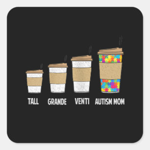 Sticker Carré Autiste   Tall Grande Venti Café Autisme Maman