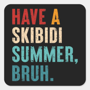 Sticker Carré Avoir Un Skibidi Été Bruh Funny Enseignant Dernier
