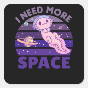 Sticker Carré Axolotl J'Ai Besoin De Plus D'Astronaut Spatial