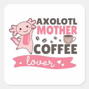 Sticker Carré Axolotl Mère Amateurs de café Carré Axolotls doux