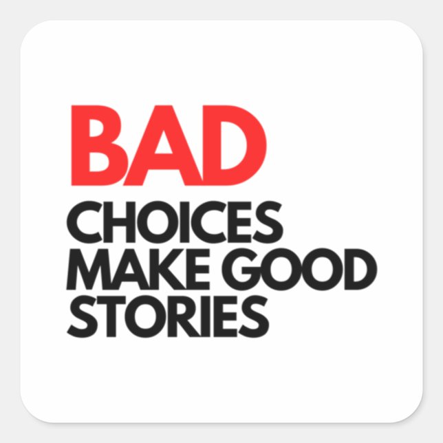 Sticker Carré Bad Choices make good stories Classic (Devant)
