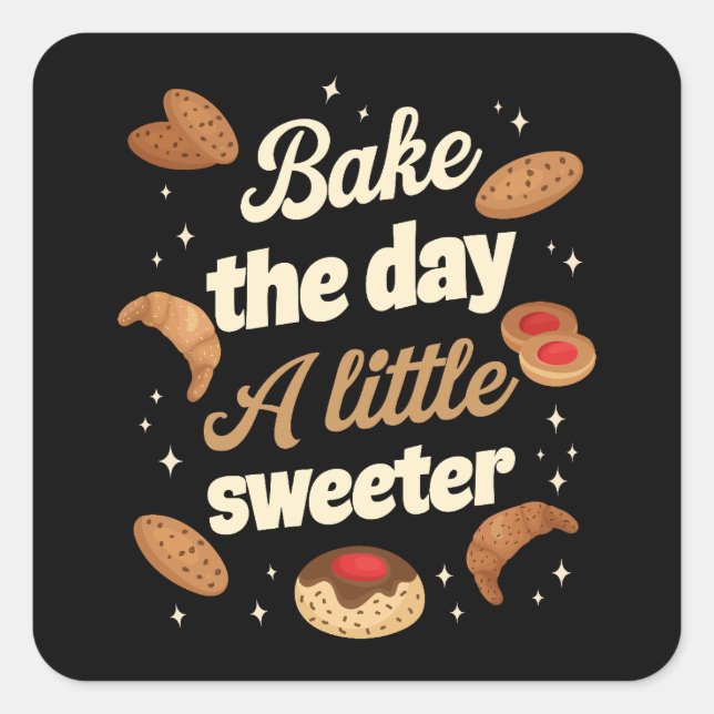 Sticker Carré Bake the day a little sweeter (Devant)