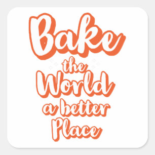 Sticker Carré Bake the world a better place