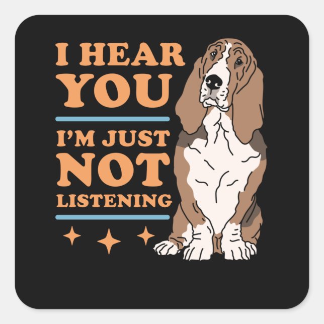 Sticker Carré Basset Hound n'écoute pas | Chien Basset Hounds (Devant)
