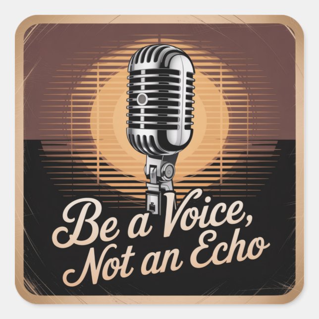Sticker Carré Be A Voice, Not An Echo (Devant)