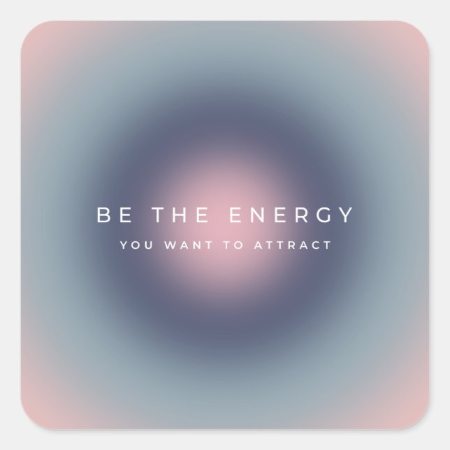 Sticker Carré Be The Energy You Want To Attract (Devant)