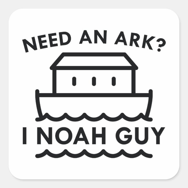 Sticker Carré Besoin D'Un Arche ? Je Noah Guy. (Devant)