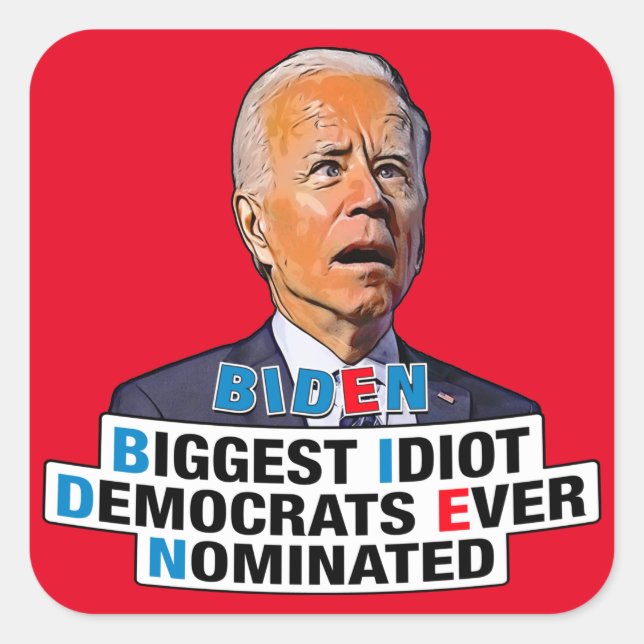 Sticker Carré Biden Plus grand idiot drôle anti Biden pro trump (Devant)