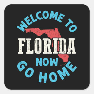 Sticker Carré Bienvenue en Floride maintenant rentrez chez vous