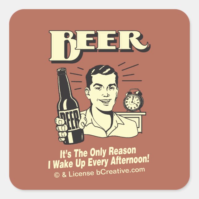 Sticker Carré Bière : Seulement La Raison Pour Laquelle Je Me Ré (Devant)