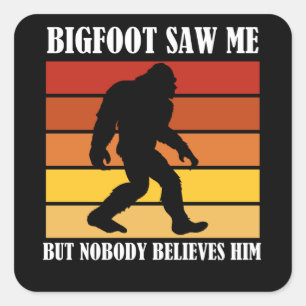 Sticker Carré Bigfoot M'A Vu Mais Personne Ne Le Croit