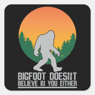 Sticker Carré Bigfoot ne croit pas en vous non plus