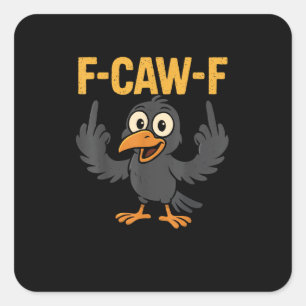 Sticker Carré Blague sarcastique drôle de corbeau F-Caw-F humour