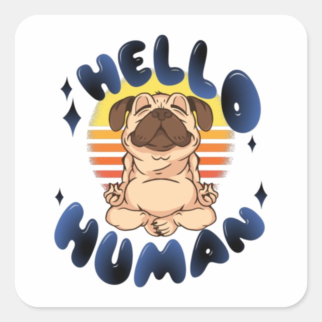 Sticker Carré Bonjour humain Méditer chien de yoga (Devant)