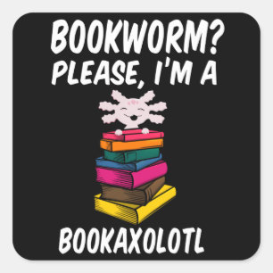 Sticker Carré Bookworm S'il vous plaît je suis A BookAxolotl Rea