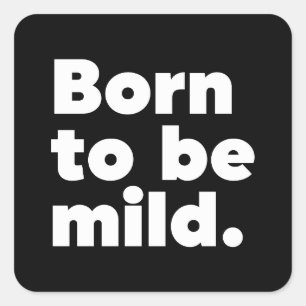 Sticker Carré Born To Be Mild