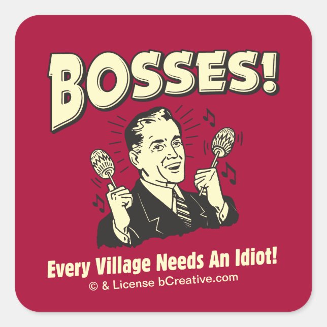 Sticker Carré Bosses : Chaque Village A Besoin D'Un Idiot (Devant)