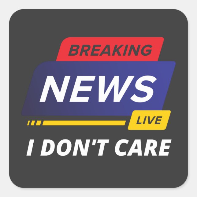 Sticker Carré Breaking News Je ne m'en fiche pas drôle (Devant)