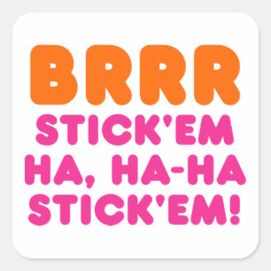 STICKER CARRÉ BRRR STICK'EM HA, HA STICK'EM !