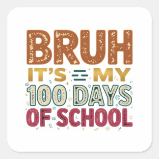Sticker Carré Bruh It’s My 100 Days of School