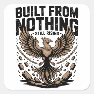 Sticker Carré Built From Nothing Still Rising Self Made inspire
