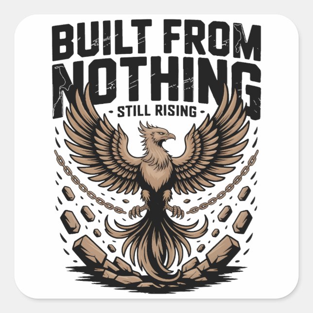 Sticker Carré Built From Nothing Still Rising Self Made inspire (Devant)
