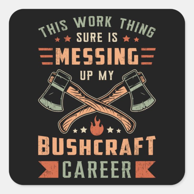 Sticker Carré Bushcraft Survival Bushcrafter Outdoor Funny Gift (Devant)