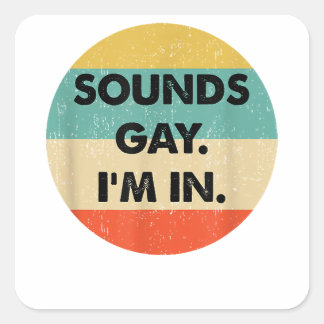 Sticker Carré Ça Semble Gay Je Suis Dans