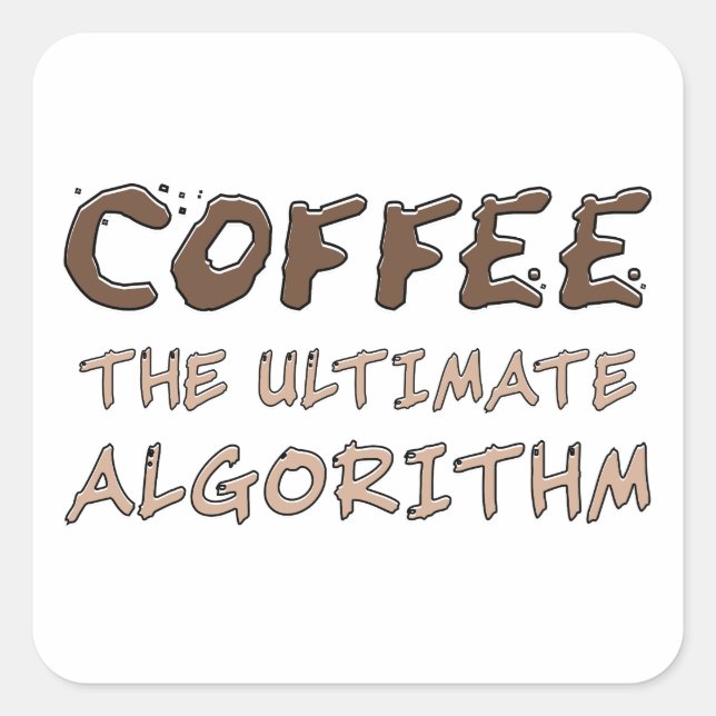 Sticker Carré Café L'algorithme ultime Drôle de programmeur (Devant)