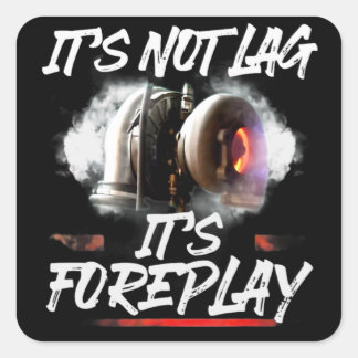 Sticker Carré Car Racing Turbo It's Not Lag It's Foreplay
