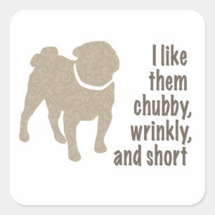 Sticker Carré Carlin - Je les aime Chubby, Wrinkly et Short