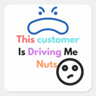 Sticker Carré Ce client me rend fou