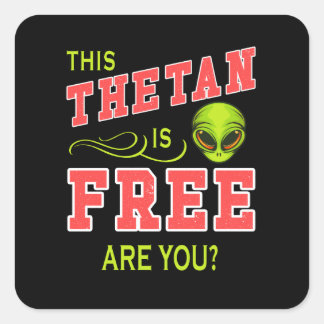 Sticker Carré Ce Thétan est libre Êtes-vous la manifestation de 