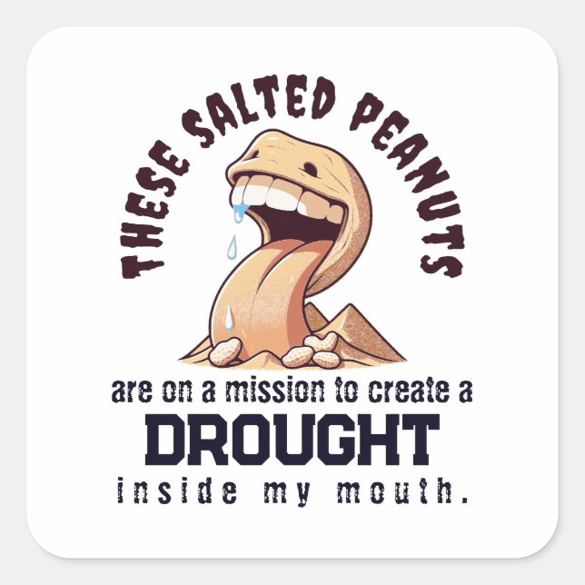 Sticker Carré Ces cacahuètes salées sont en mission de créer une (Devant)