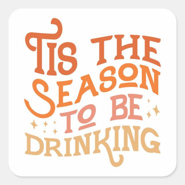 Sticker Carré C'est la saison pour boire Drôle Conception de vac (Devant)