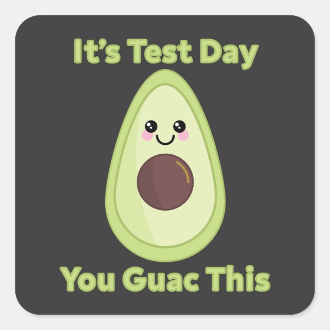 Sticker Carré C'est le jour du test que vous avez guac (Devant)