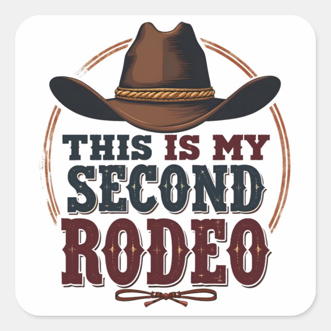Sticker Carré C'est My Second Rodeo Cowboy West Casquette (Devant)