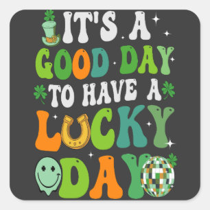 Sticker Carré C'est un bon jour pour avoir un jour de chance St 