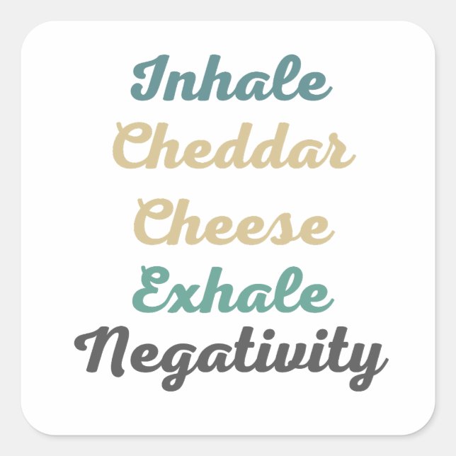 Sticker Carré Cheddar Inhale Fromage Exhale Négativité (Devant)