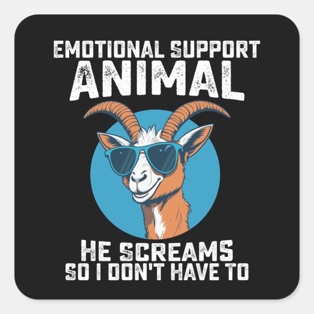 Sticker Carré Chèvre Emotionnel Support Animal Il Crie Donc Je N (Devant)