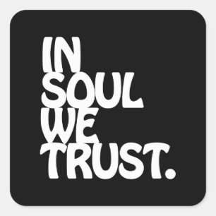 Sticker Carré Chez Soul, Nous Avons Confiance.