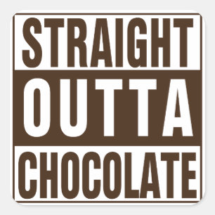Sticker Carré Chocolate Straight Outta Brown