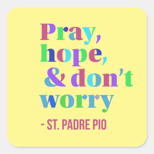 Sticker Carré Citation de St. Padre Pio Priez l'espoir Ne vous i (Devant)