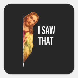 Sticker Carré Citation Drôle Jésus Mème J'Ai Vu Ce Dieu Chrétien