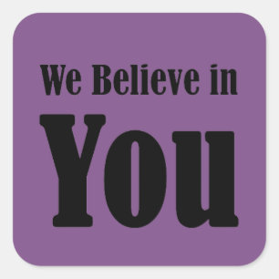 Sticker Carré Citation motivationnelle Nous croyons en vous Stic