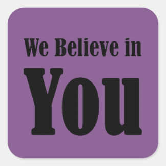 Sticker Carré Citation motivationnelle Nous croyons en vous Stic