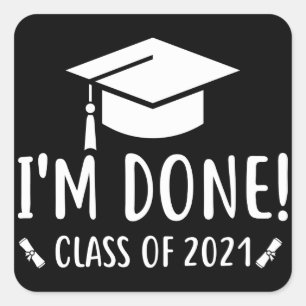 Sticker Carré Classe de 2021, Graduation, Je suis Terminé Gradua