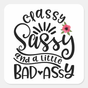 Sticker Carré Classy Sassy and A Little Bad Assy Southern Sassy